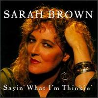 Sarah Brown - Sayin' What I'm Thinkin' lyrics