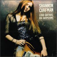 Shannon Curfman - Loud Guitars, Big Suspicions lyrics