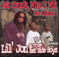 Lil Jon - Get Crunk, Who U Wit: Da Album lyrics