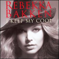Rebekka Bakken - I Keep My Cool lyrics