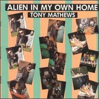Tony Mathews - Alien in My Own Home lyrics