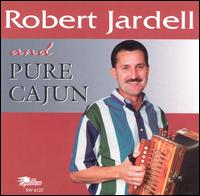 Robert Jardell - Robert Jardell and Pure Cajun lyrics