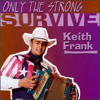 Keith Frank - Only the Strong Survive lyrics