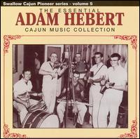 Adam Hebert - The Essential Adam Hebert Cajun Music Collection lyrics