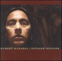 Robert Mirabal - Indians Indians lyrics