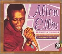 Alton Ellis - Be True to Yourself: Anthology 1965-1973 lyrics