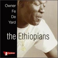 The Ethiopians - Owner Fe De Yard lyrics