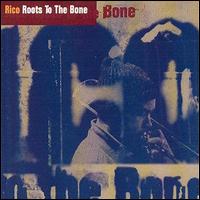 Rico - Roots to the Bone lyrics