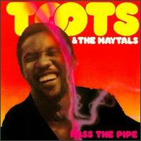 Toots & the Maytals - Pass the Pipe lyrics
