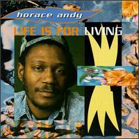 Horace Andy - Life Is for Living lyrics