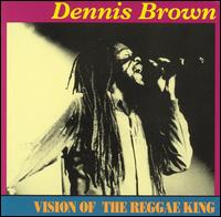 Dennis Brown - Vision of a Reggae King lyrics