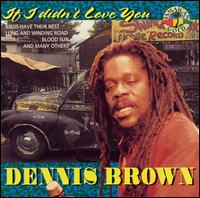 Dennis Brown - If I Didn't Love You lyrics
