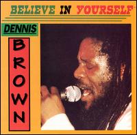 Dennis Brown - Believe in Yourself lyrics