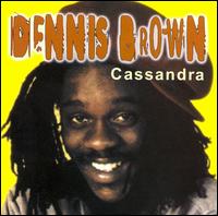 Dennis Brown - Cassandra lyrics