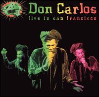 Don Carlos - Live in San Francisco lyrics