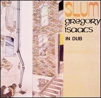 Gregory Isaacs - Slum (in Dub) lyrics