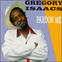 Gregory Isaacs - Pardon Me! lyrics