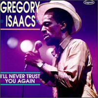 Gregory Isaacs - I'll Never Trust You Again lyrics