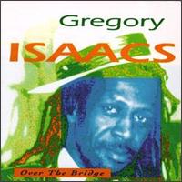 Gregory Isaacs - Over the Bridge lyrics