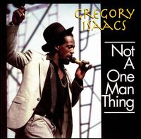 Gregory Isaacs - Not a One Man Thing lyrics