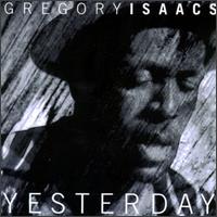 Gregory Isaacs - Yesterday lyrics
