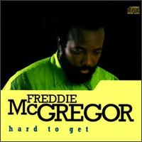 Freddie McGregor - Hard to Get lyrics