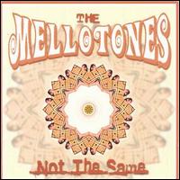 Mellotones - Not the Same lyrics