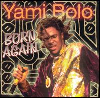 Yami Bolo - Born Again lyrics