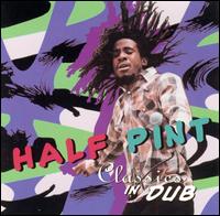 Half Pint - Classics in Dub lyrics