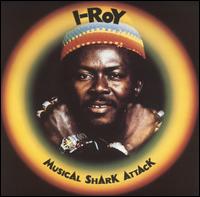 I-Roy - Musical Shark Attack lyrics