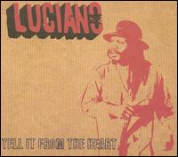 Luciano - Tell It from the Heart lyrics