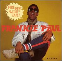 Frankie Paul - Fire Deh a Mus Tail lyrics
