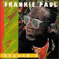 Frankie Paul - Should I lyrics