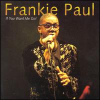 Frankie Paul - If You Want Me Girl lyrics