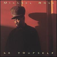 Michael Rose - Be Yourself lyrics
