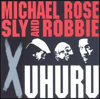 Michael Rose - Michael Rose + Sly & Robbie = X Uhuru lyrics