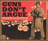 Dennis Alcapone - Guns Don't Argue: The Anthology '70-77 lyrics