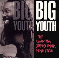 Big Youth - The Chanting Dread Inna Fine Style lyrics