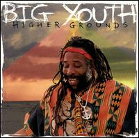 Big Youth - Higher Grounds lyrics