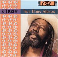 U-Roy - True Born African lyrics