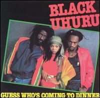 Black Uhuru - Guess Who's Coming to Dinner lyrics