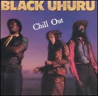 Black Uhuru - Chill Out lyrics