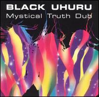 Black Uhuru - Mystical Truth Dub lyrics
