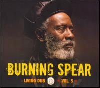 Burning Spear - Living Dub, Vol. 5 lyrics