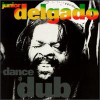 Junior Delgado - Dance a Dub lyrics