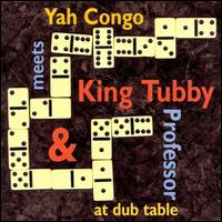 King Tubby - Yah Congo Meets King Tubby and Professor at Dub Table lyrics