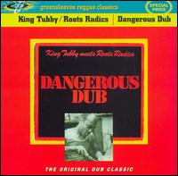 King Tubby - Dangerous Dub [Bonus Tracks] lyrics