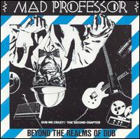 Mad Professor - Beyond the Realms of Dub: Dub Me Crazy Pt. 2 lyrics