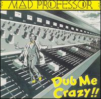 Mad Professor - Dub Me Crazy: Dub Me Crazy Pt. 1 lyrics