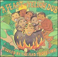 Mad Professor - Feast of Yellow Dub lyrics